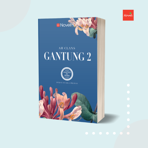 NOVEL: GANTUNG 2 (BUKAN SYURGA PILIHAN | PENULIS: AH CLANS | NOVELPLUS