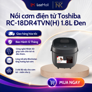 Nồi cơm điện tử Toshiba RC-18DR4TVN(H) 1.8L Đen | RC-18DR4TVN(W) 1.8L Trắng | Lòng nồi dày - Bảo Hành 24 Tháng