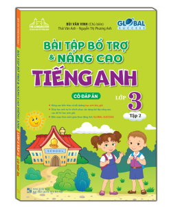 GLOBAL SUCCESS - Bài tập bổ trợ và nâng cao tiếng anh lớp 3 tập 2 (có đáp án)
