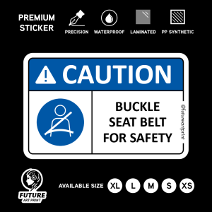 Caution. Buckle Seat Belt For Safety. Premium Sticker Sign Warning Danger Signage Safety Label.
