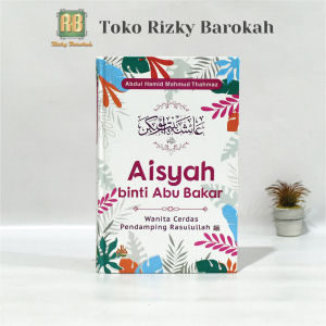Buku Biografi Sejarah Aisyah Binti Abu Bakar Wanita Cerdas Pendamping Rasulullah Pustaka Al Kautsar