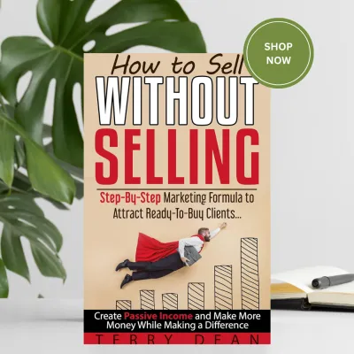 How to Sell Without Selling: Step-By-Step Marketing Formula to Attract Ready-to-Buy Clients