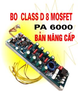 BO CÔNG SUẤT CLASS D 8 MOSFET - PA - 6000