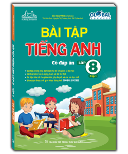 GLOBAL SUCCESS - Bài tập tiếng anh lớp 8 Tập 1 (có đáp án) - Bùi Văn Vinh