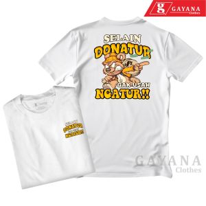 KAOS KATA SELAIN DONATUR GAK USAH NGATUR/ COTTON COMBAD 30S/ SABLON PRINT DTF