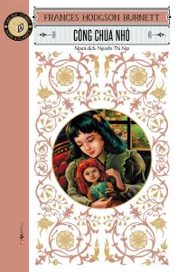 Văn Học Cổ Điển Đông A Classic: Công Chúa Nhỏ (Tái Bản 2023)