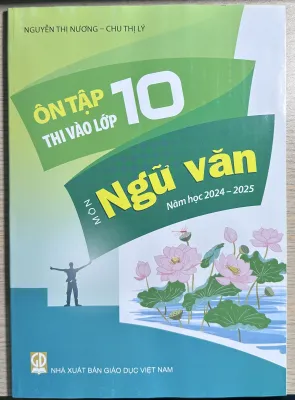 Ôn tập thi vào lớp 10 môn Ngữ Văn năm học 2024-2025
