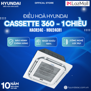 (ĐIỀU HÒA HYUNDAI) ĐIỀU HOÀ CASSETTE 360 LOẠI 1 CHIỀU NON-INVERTER – HACRC/HOUCR1 - 18 000 BTU