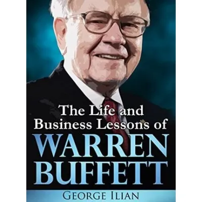 Warren Buffett: The Life and Business Lessons of Warren Buffett