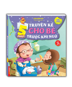 5 phút truyện kể cho bé trước khi ngủ- Hiếu thảo(sách bản quyền) - tái bản