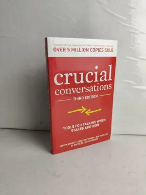 Crucial Conversations: Tools for Talking When Stakes are High