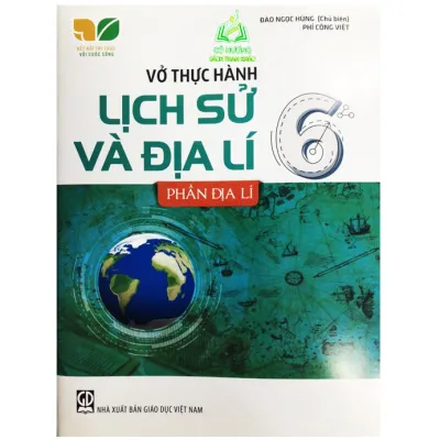 Sách - Vở thực hành Lịch Sử và Địa Lí lớp 6 - phần Địa Lí (Kết nối tri thức với cuộc sống)