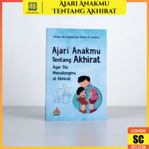 Islamic Parenting Ajari Anakmu Tentang Akhirat Agar Dia Menolongmu di Akhirat Pustaka Al Kautsar