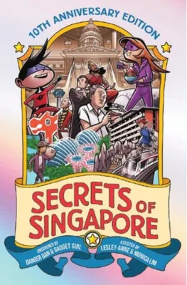 Secrets of Singapore: 10th Anniversary Edition by James Tan (Illus.) Lesley-Anne Monica Lim (US edition paperback)