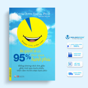 Sách - Bí Quyết Để Có 95% Thời Gian Hạnh Phúc-Vanlangbooks