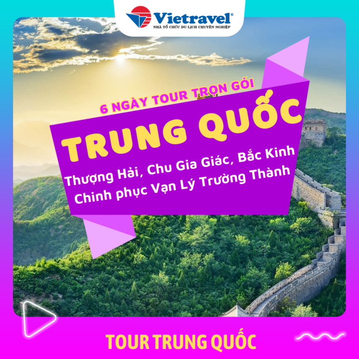 [EVoucher Vietravel] Trung Quốc: Thượng Hải - Chu Gia Giác - Bắc Kinh ...