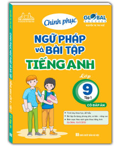 Global success Chinh phục ngữ pháp và bài tập Tiếng Anh lớp 9 - tập 1 (có đáp án)
