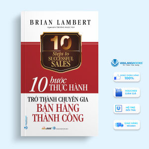 Sách - 10 Bước Thực Hành-Trở Thành Chuyên Gia Bán Hàng Thành Công - Vanlangbooks