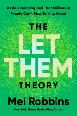 The Let Them Theory: A Life-Changing Tool That Millions of People Cant Stop Talking About Mel Robbins