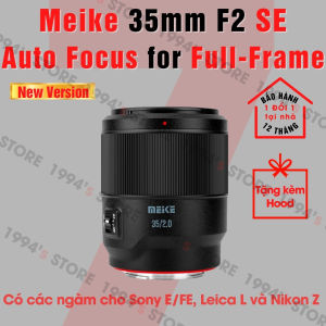 Ống kính Meike AF 35mm F2 SE Auto Focus - Lấy nét tự động siêu nhanh dành cho Full-Frame Sony E/FE Nikon Z và Leica L