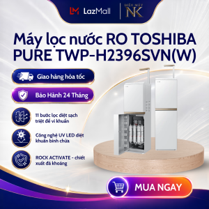 Máy lọc nước RO TOSHIBA PURE TWP-H2396SVN(W) - 11 bước lọc diệt sạch triệt để vi khuẩn - Bảo Hành 24 Tháng