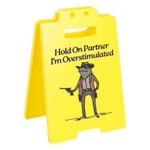 Hold on Partner Im Overstimulated Desk SignsFunny Prank Gift Humor Office Desk Warning Signs for Stress Relief