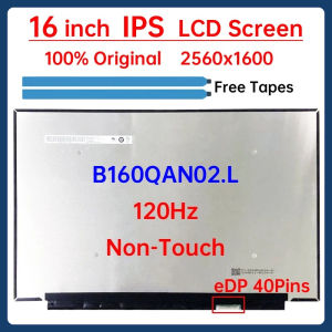 16 Inch 120Hz Laptop LCD Screen B160QAN02.L Display Matrix Panel Replacement 2560x1600 99% DCI-P3 eDP 40 Pins Non-Touch