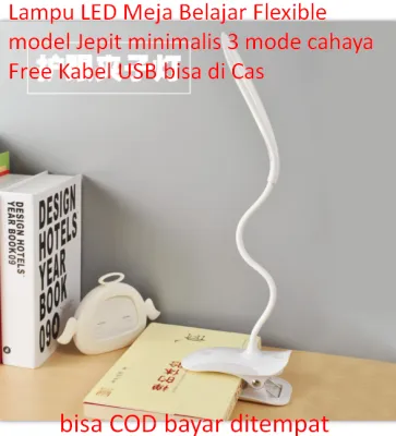 Lampu LED Meja Belajar Flexible model Jepit minimalis 3 mode cahaya Free Kabel USB bisa di Cas