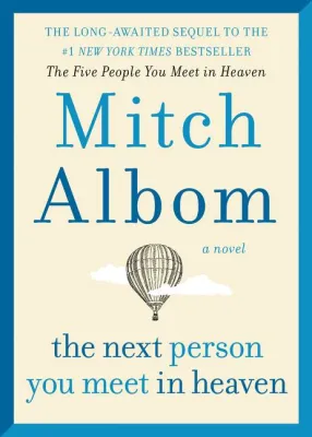 The Next Person You Meet in Heaven - The Sequel to The Five People You Meet in He by Mitch Albom (US edition hardcover)
