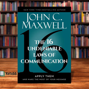 The 16 Undeniable Laws of Communication by John C. Maxwell [Paperback]