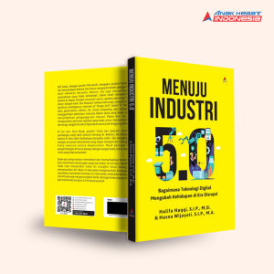 Buku Menuju Industri 5.0: Bagaimana Teknologi Digital Mengubah Kehidupan di Era Disrupsi