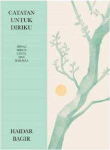 CATATAN UNTUK DIRIKU - HAIDAR BAGIR