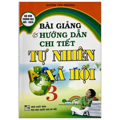 Fahasa - Bài Giảng & Hướng Dẫn Chi Tiết Tự Nhiên Và Xã Hội Lớp 3 (Tái Bản)