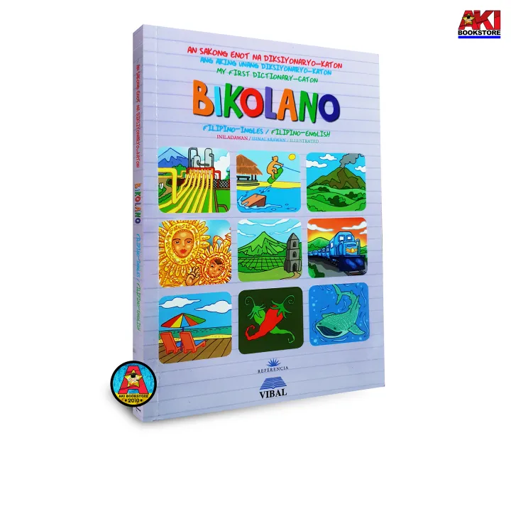 AUTHENTIC BIKOLANO Filipino-Ingles: Ang Aking Unang Diksyonaryo-Katon 2014 Regida N. Vibar, EdD & Fe E. Abelardo