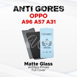 ANTI GORES OPPO A96  A31 TEMPERED GLASS SPY MATTE CRAMIC ANTI MINYAK ANTI PECAH HD9