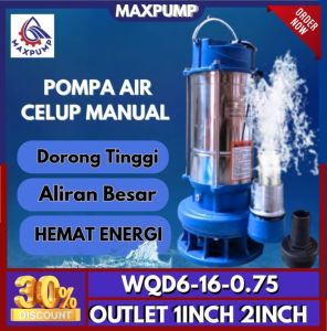 MAXPUMP WQD6-16-0.75 Pompa Celup Air Kotor Stainless Submersible Pump 1Inch 2Inch 1Hp 0.75KW Kolam Pump Manual NON AUTO 220V NO FLOAT