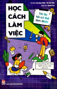 Sách - Tôi Tin Tôi Có Thể Làm Được - Học Cách Làm Việc (Tái Bản 2026)