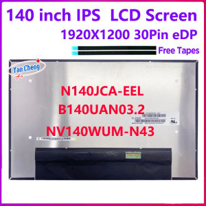 14 Inch IPS Laptop LCD Screen NV140WUM-N43 N140JCA-EEL B140UAN03.2 1920X1200 eDP 30 pins Display Panel