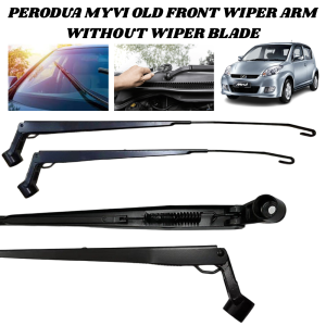 Perodua Myvi OLD 2005 - 2008 Front Wiper Arm without Wiper Blade - RH / LH