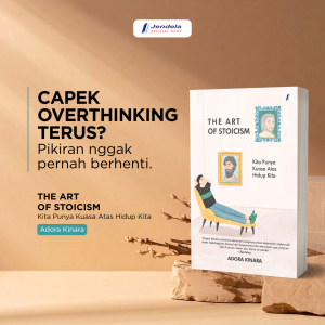 Buku Filsafat The Art Of Stoicism Kita Punya Kuasa Atas Hidup Kita Buku Motivasi by Adora Kinara - Penerbit Jendela