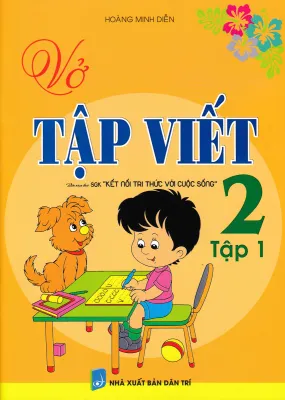 VỞ TẬP VIẾT LỚP 2 - TẬP 1 (BIÊN SOẠN THEO CHƯƠNG TRÌNH SGK KẾT NỐI TRI THỨC VỚI CUỘC SỐNG) - HA