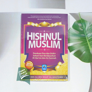 Hisnul Muslim ORIGINAL Panduan Doa dan Dzikir Sehari-Hari Berdasarkan Al-Quran dan As-Sunnah Hishnul Muslim Karya Syaikh Said bin Ali bin Wahf Al-Qahthani Penerbit Pustaka Arafah