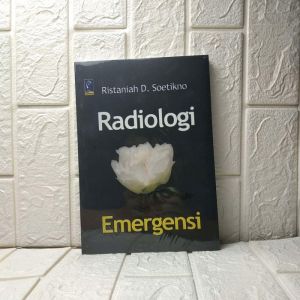 RADIOLOGI EMERGENSI     Ristaniah D. Soetikno     REFIKA ADITAMA ORIGINAL PROMO AJ-KTR AJ-KTR Fakultas Farmasi Universitas Padjadjaran