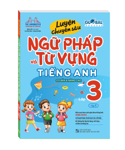 GLOBAL SUCCESS Luyện chuyên sâu ngữ pháp và từ vựng tiếng anh lớp 3 tập 1