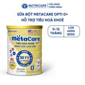 Sữa Bột METACARE OPTI 0+ Nutricare Tiêu Hoá Khoẻ Tăng Cân Cao Lớn Tăng Cường Đề Kháng Vị Thanh Nhạt Bé 0-12 Tháng 800G