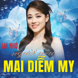 CD.3 : MAI DIỄM MY Bolero Nhạc TÌNH LossLess (mới nhất 07/2025)