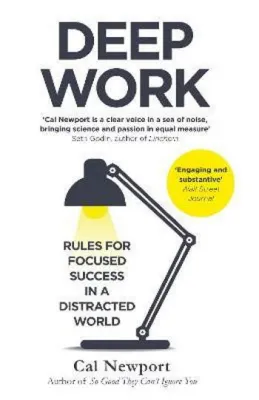 Deep Work: Rules for Focused Success in a Distracted World