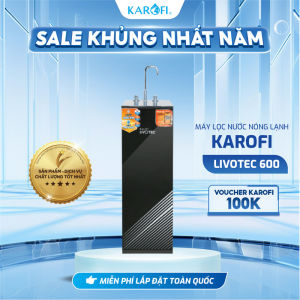 [TẶNG BỘ LÕI] Máy lọc nước 2 chế độ lạnh nguội 7 lõi Karofi Livotec 600 - Lắp đặt toàn quốc