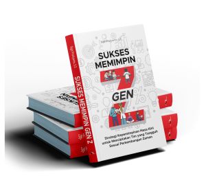 Buku Sukses Memimpin Gen Z: Strategi Kepemimpinan Masa Kini untuk Menciptakan Tim yang Tangguh Sesuai Perkembangan Zaman