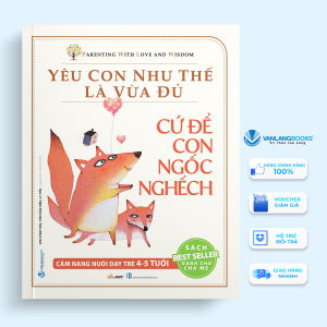 Sách - Cứ Để Con Ngốc Nghếch-Bộ Yêu Con Như Thế Là Vừa Đủ - Vanlangbooks